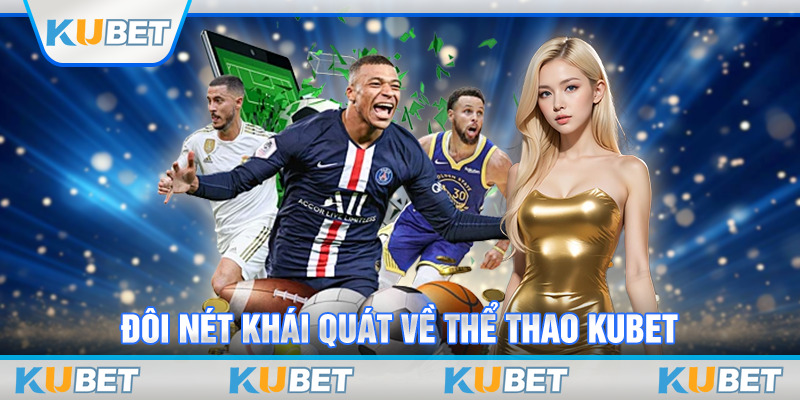 Đôi nét khái quát về thể thao Kubet