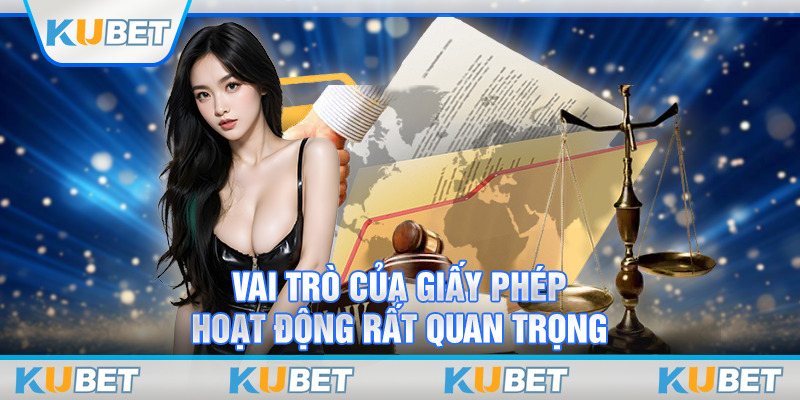 Vai trò của giấy phép hoạt động rất quan trọng